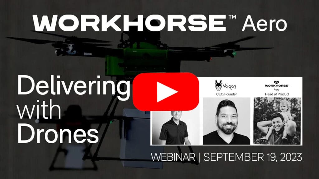 Watch A Replay Of The Webinar, Delivering With Drones, Hosted By Workhorse Aero 